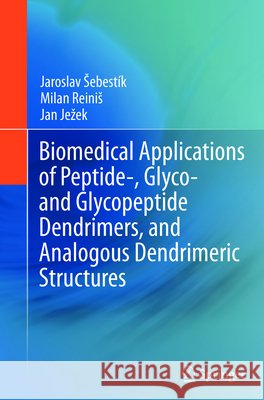 Biomedical Applications of Peptide-, Glyco- And Glycopeptide Dendrimers, and Analogous Dendrimeric Structures Sebestik, Jaroslav 9783709117033 Springer - książka