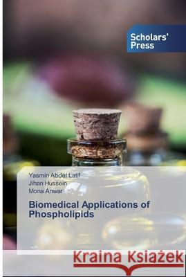 Biomedical Applications of Phospholipids Abdel Latif, Yasmin; Hussein, Jihan; Anwar, Mona 9786138824787 Scholar's Press - książka