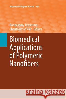 Biomedical Applications of Polymeric Nanofibers Rangasamy Jayakumar Shantikumar Nair 9783642427046 Springer - książka