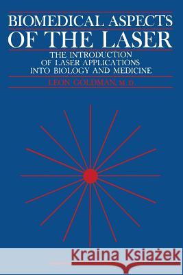 Biomedical Aspects of the Laser: The Introduction of Laser Applications Into Biology and Medicine Goldman, Leon 9783540038115 Springer - książka