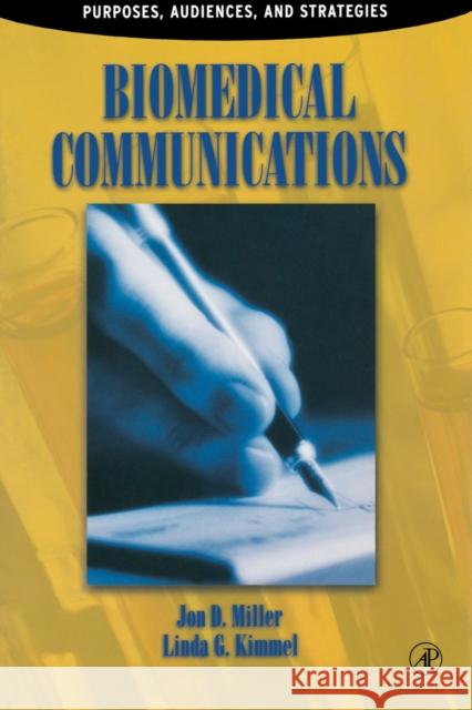 Biomedical Communications: Purpose, Audience, and Strategies Jon D. Miller (Northwestern Medical School, Chicago, Illinois, U.S.A.) 9780124967519 Elsevier Science Publishing Co Inc - książka