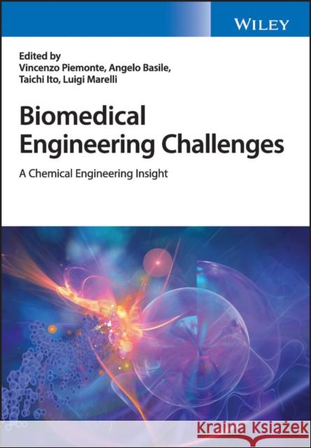 Biomedical Engineering Challenges: A Chemical Engineering Insight Piemonte, Vincenzo 9781119296041 Wiley - książka