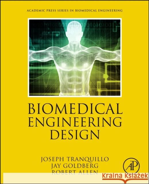 Biomedical Engineering Design Joseph V. Tranquillo Jay Goldberg Robert H. Allen 9780128164440 Academic Press - książka