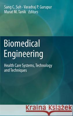 Biomedical Engineering: Health Care Systems, Technology and Techniques Suh, Sang C. 9781461401155 Not Avail - książka