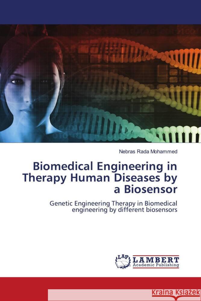 Biomedical Engineering in Therapy Human Diseases by a Biosensor Rada Mohammed, Nebras 9786205495384 LAP Lambert Academic Publishing - książka