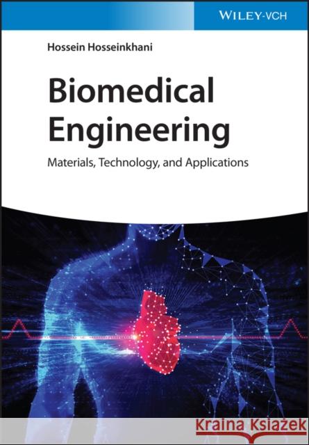 Biomedical Engineering: Materials, Technology, and Applications Hossein Hosseinkhani 9783527347469 Wiley-VCH Verlag GmbH - książka
