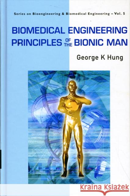 Biomedical Engineering Principles of the Bionic Man Hung, George K. 9789812779779 World Scientific Publishing Company - książka