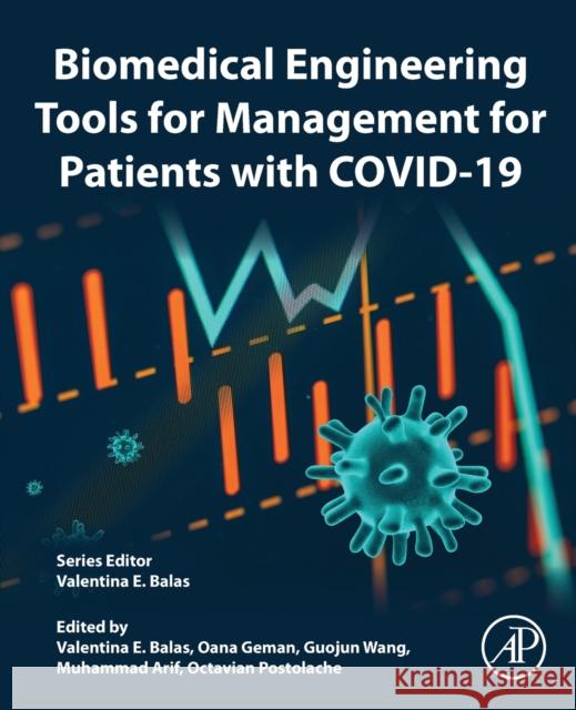 Biomedical Engineering Tools for Management for Patients with Covid-19 Valentina Emilia Balas Oana Geman Guojun Wang 9780128244739 Academic Press - książka