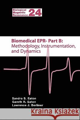 Biomedical EPR - Part B: Methodology, Instrumentation, and Dynamics Sandra S. Eaton Gareth R. Eaton Lawrence Berliner 9781441934581 Not Avail - książka