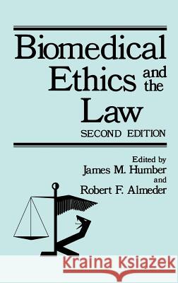 Biomedical Ethics and the Law James M. Humber Robert F. Almeder James M. Humber 9780306402425 Springer - książka