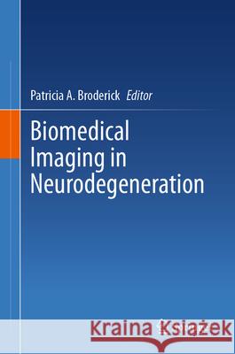 Biomedical Imaging in Neurodegeneration Patricia A. Broderick 9783031958779 Springer - książka