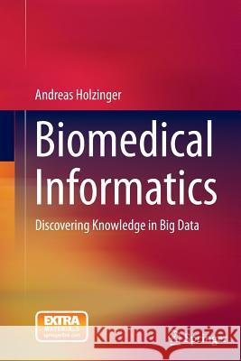 Biomedical Informatics: Discovering Knowledge in Big Data Holzinger, Andreas 9783319045276 Springer - książka