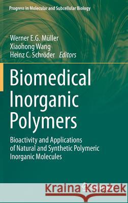 Biomedical Inorganic Polymers: Bioactivity and Applications of Natural and Synthetic Polymeric Inorganic Molecules Müller, Werner E. G. 9783642410031 Springer - książka