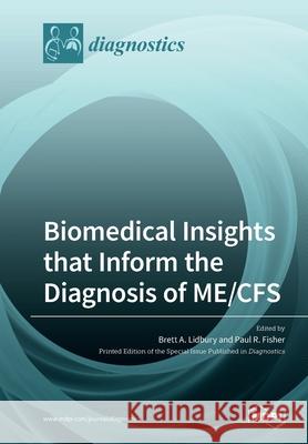 Biomedical Insights that Inform the Diagnosis of ME/CFS Brett A. Lidbury Paul R. Fisher 9783039283903 Mdpi AG - książka
