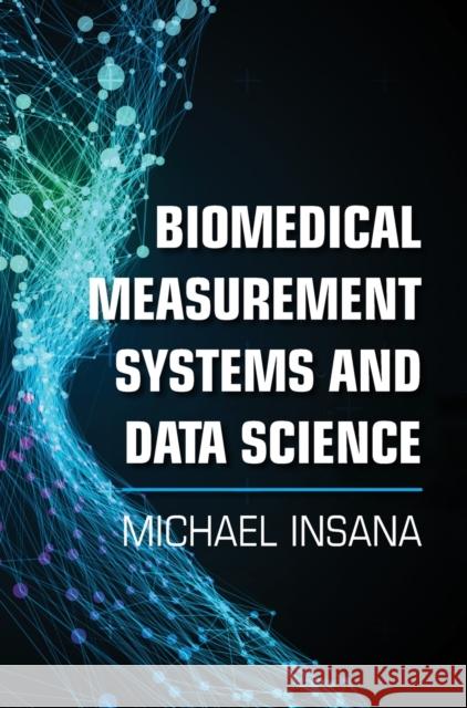 Biomedical Measurement Systems and Data Science Michael Insana 9781107179066 Cambridge University Press - książka