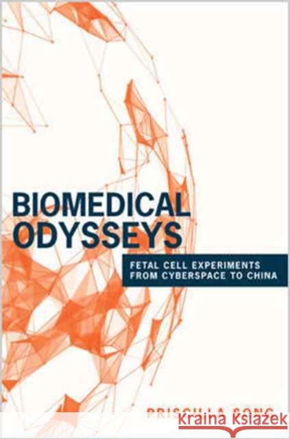 Biomedical Odysseys: Fetal Cell Experiments from Cyberspace to China Song, Priscilla 9780691174785 John Wiley & Sons - książka