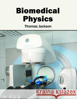 Biomedical Physics Thomas Jackson 9781682862926 Syrawood Publishing House - książka