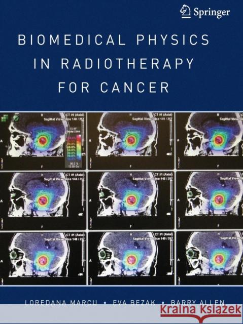 Biomedical Physics in Radiotherapy for Cancer Marcu, Loredana; Bezak, Eva; Allen, Barry 9780857297327 Springer, Berlin - książka