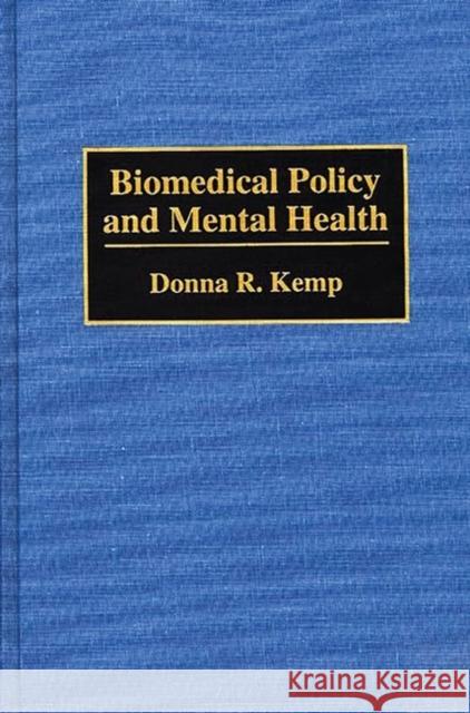 Biomedical Policy and Mental Health Donna R. Kempt Donna R. Kemp 9780275948122 Praeger Publishers - książka