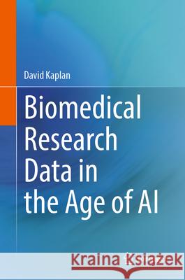 Biomedical Research Data in the Age of AI David Kaplan 9783032082275 Springer - książka