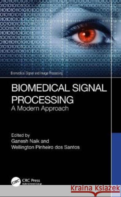 Biomedical Signal Processing: A Modern Approach Ganesh Naik Wellington Pinheiro Dos Santos 9781032061917 CRC Press - książka