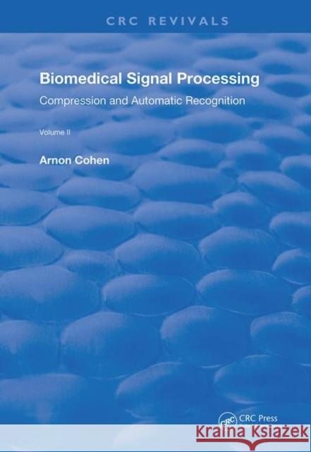 Biomedical Signal Processing: Volume 2: Compression and Automatic Recognition Arnon Cohen 9780367259655 CRC Press - książka