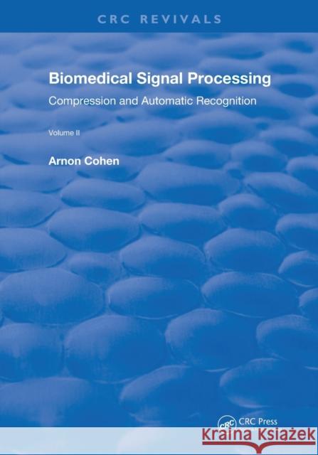 Biomedical Signal Processing: Volume 2: Compression and Automatic Recognition Arnon Cohen 9780367259686 CRC Press - książka