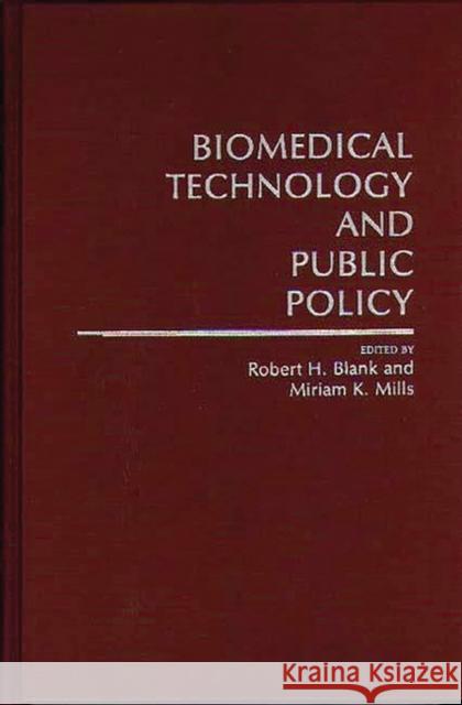 Biomedical Technology and Public Policy Robert H. Blank Miriam K. Mills Robert H. Blank 9780313266294 Greenwood Press - książka