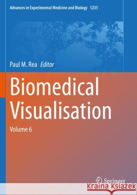 Biomedical Visualisation: Volume 6 Paul M. Rea 9783030376413 Springer - książka