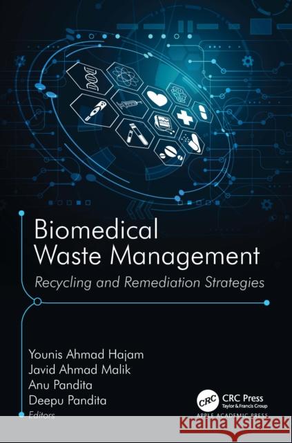 Biomedical Waste Management: Recycling and Remediation Strategies Younis Ahmad Hajam Javid Ahmad Malik Anu Pandita 9781774919286 Apple Academic Press - książka
