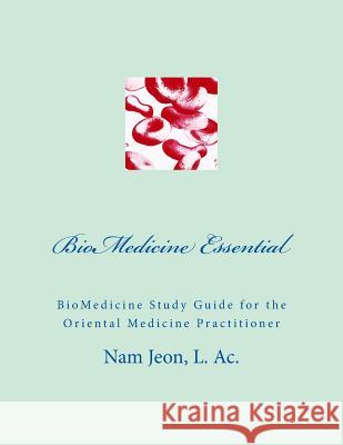 BioMedicine Essential: BioMedicine Study Guide for the Oriental Medicine Practitioner Jeon, Nam W. 9781512362053 Createspace - książka