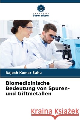 Biomedizinische Bedeutung von Spuren- und Giftmetallen Sahu, Rajesh Kumar 9786208007973 Verlag Unser Wissen - książka