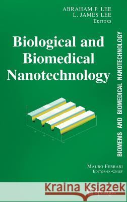 Biomems and Biomedical Nanotechnology: Volume I: Biological and Biomedical Nanotechnology Lee, Abraham P. 9780387255637 Springer - książka