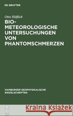 Biometeorologische Untersuchungen Von Phantomschmerzen Otto Höflich 9783112301760 De Gruyter - książka