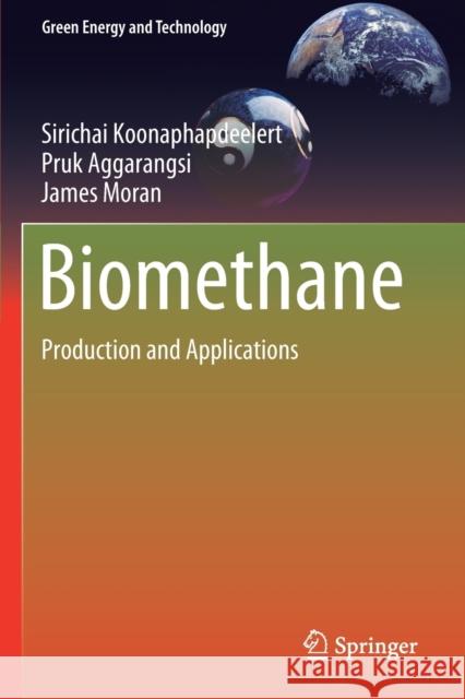 Biomethane: Production and Applications Sirichai Koonaphapdeelert Pruk Aggarangsi James Moran 9789811383090 Springer - książka