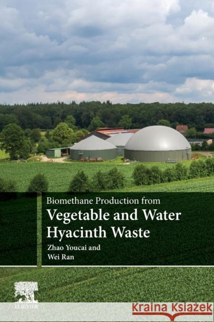 Biomethane Production from Vegetable and Water Hyacinth Waste Zhao Youcai Wei Ran 9780128217634 Elsevier - książka