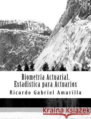 Biometria Actuarial: Estadistica Para Actuarios Ricardo Gabrie 9781542949910 Createspace Independent Publishing Platform - książka