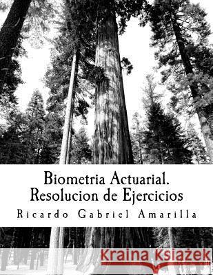 Biometria Actuarial. Resolucion de Ejercicios: Estadistica Para Actuarios Ricardo Gabrie 9781543093148 Createspace Independent Publishing Platform - książka