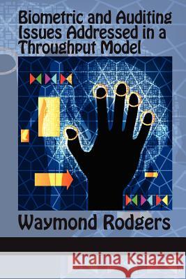 Biometric and Auditing Issues Addressed in a Throughput Model Waymond Rodgers 9781617356537 Information Age Publishing - książka