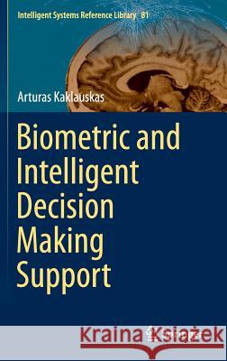 Biometric and Intelligent Decision Making Support Arturas Kaklauskas 9783319136585 Springer - książka