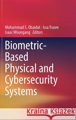 Biometric-Based Physical and Cybersecurity Systems Mohammad S. Obaidat Issa Traore Isaac Woungang 9783319987330 Springer - książka