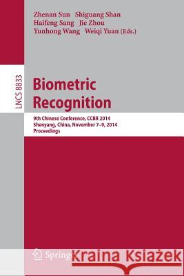 Biometric Recognition: 9th Chinese Conference on Biometric Recognition, Ccbr 2014, Shenyang, China, November 7-9, 2014. Proceedings Sun, Zhenan 9783319124834 Springer - książka