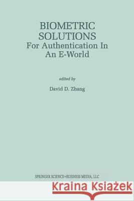 Biometric Solutions: For Authentication in an E-World Zhang, David D. 9781461353713 Springer - książka