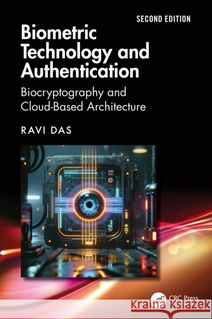 Biometric Technology and Authentication: Biocryptography and Cloud-Based Architecture Ravi (Apollo Biometrics, Inc., Chicago, Illinois, USA) Das 9781032912509 CRC Press - książka