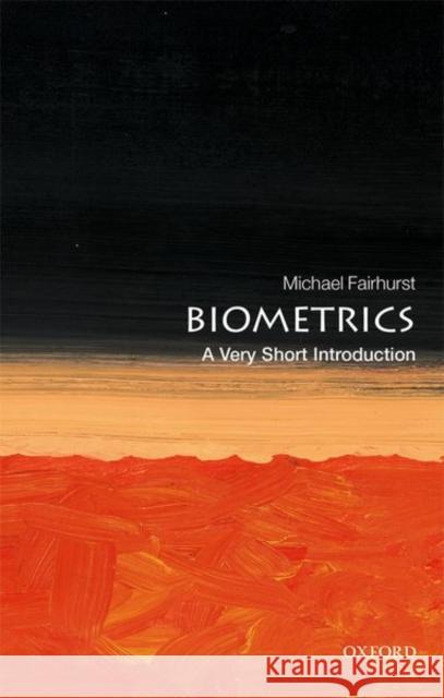 Biometrics: A Very Short Introduction Michael (Professor of Computer Vision, University of Kent) Fairhurst 9780198809104 Oxford University Press - książka