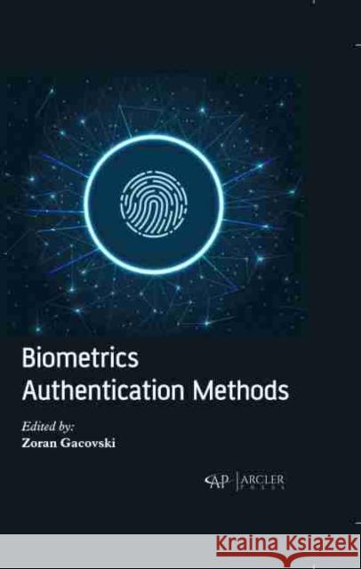 Biometrics Authentication Methods Zoran Gacovski 9781774073490 Arcler Press - książka