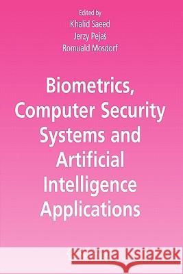 Biometrics, Computer Security Systems and Artificial Intelligence Applications Khalid Saeed Jerzy Pejas Romuald Mosdorf 9781441942128 Springer - książka