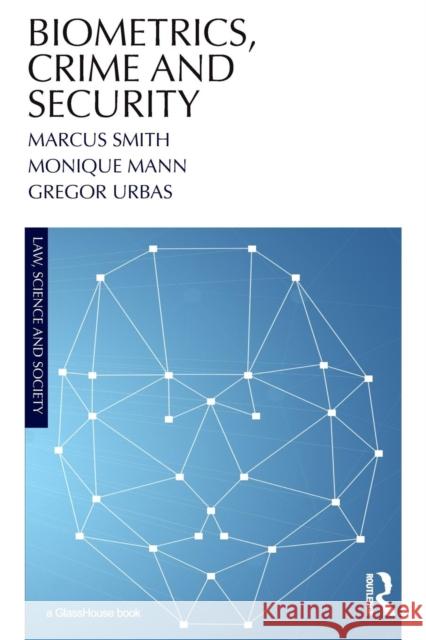 Biometrics, Crime and Security Smith, Marcus, QC|||Mann, Monique (Queensland University of Technology, Australia)|||Urbas, Gregor 9780815378068 Taylor & Francis Inc - książka