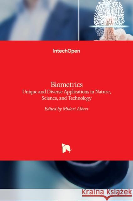 Biometrics: Unique and Diverse Applications in Nature, Science, and Technology Midori Albert 9789533071879 Intechopen - książka