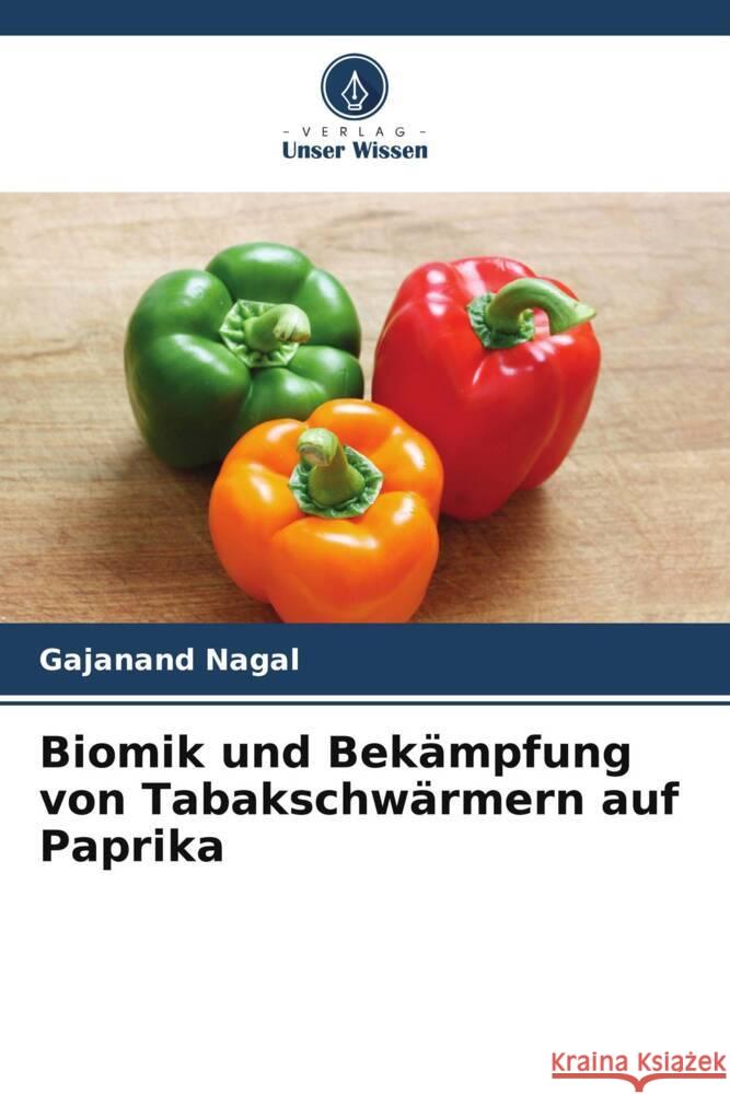 Biomik und Bek?mpfung von Tabakschw?rmern auf Paprika Gajanand Nagal 9786208536978 Verlag Unser Wissen - książka